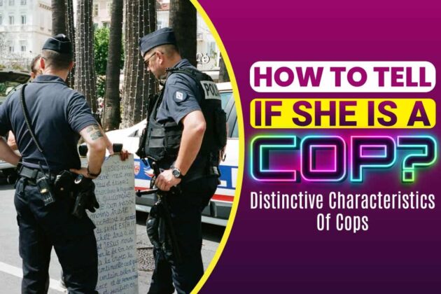 how-to-tell-if-she-is-a-cop-distinctive-characteristics-of-cops