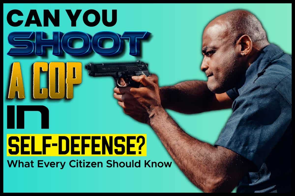 Can You Shoot A Cop In Self-Defense