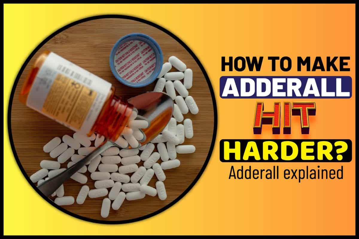 How to Make Adderall Hit Harder