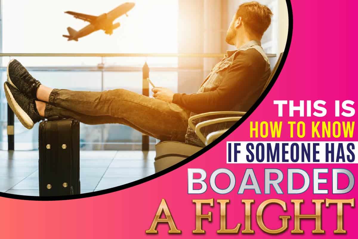 This Is How To Know If Someone Has Boarded A Flight