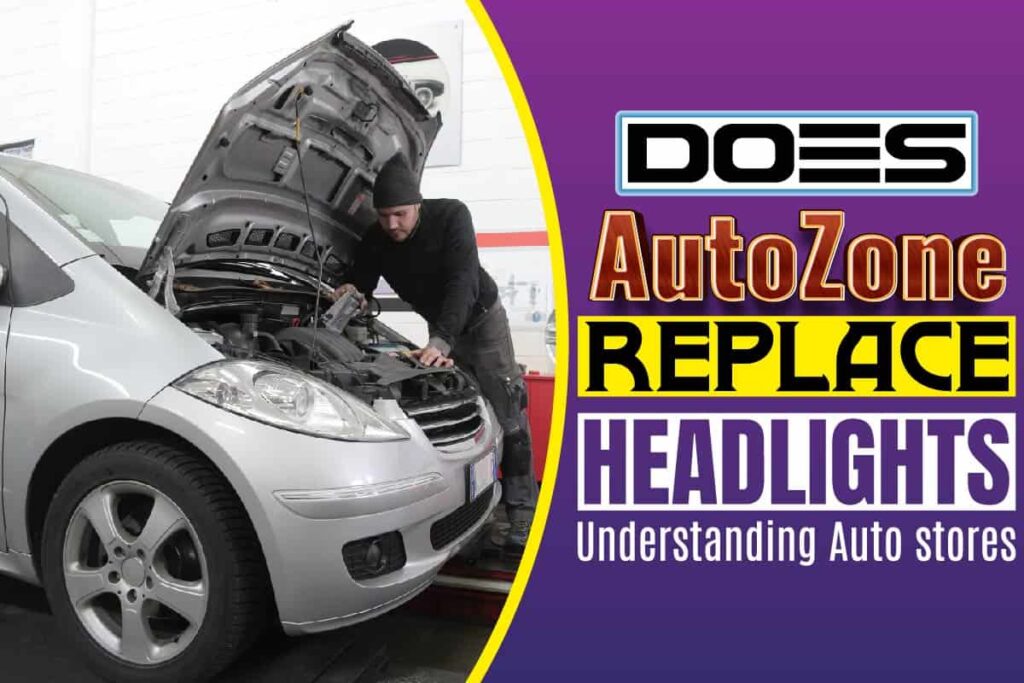 Does AutoZone Replace Headlights? Understanding Auto Stores