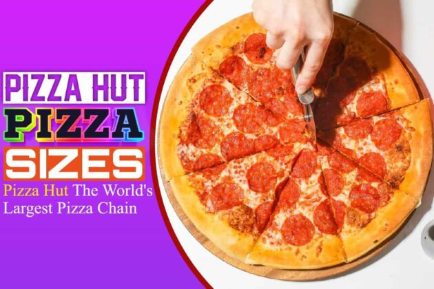 Pizza Hut Pizza Sizes: Pizza Hut The World’s Largest Pizza Chain