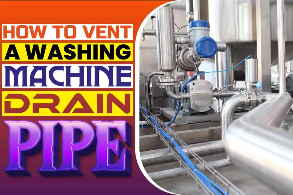 How To Vent A Washing Machine Drain Pipe