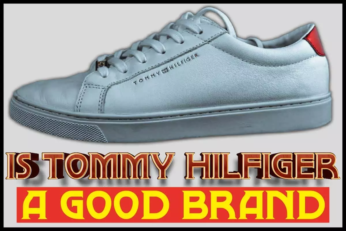 Is Tommy Hilfiger A Good Brand..